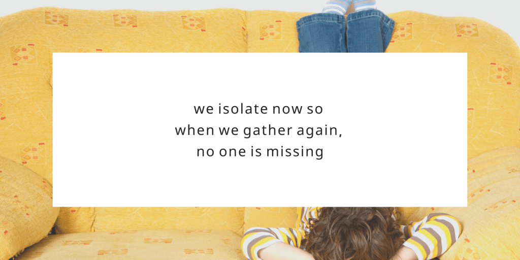Isolate Now So We'll Be Together Again